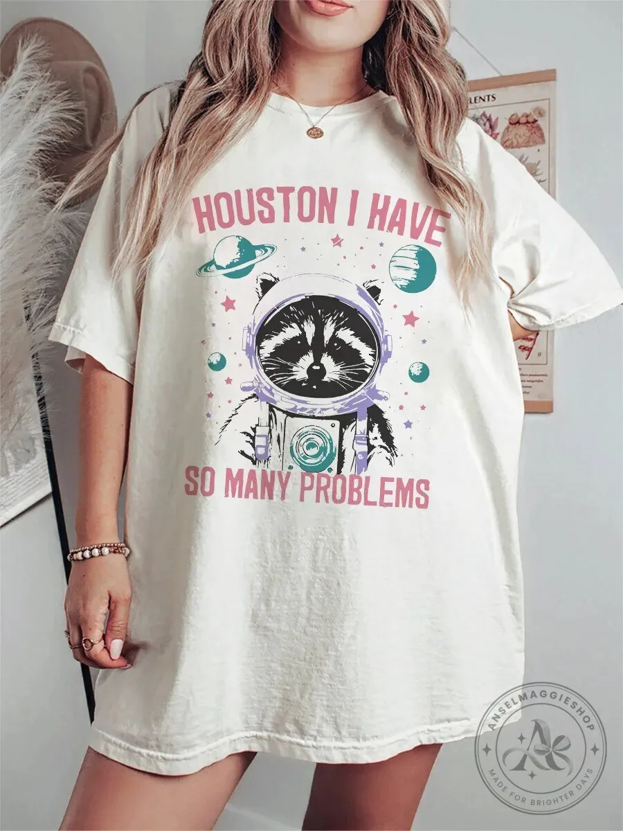 Houston I Have So Many Problems Astronaut Raccoon T-Shirt